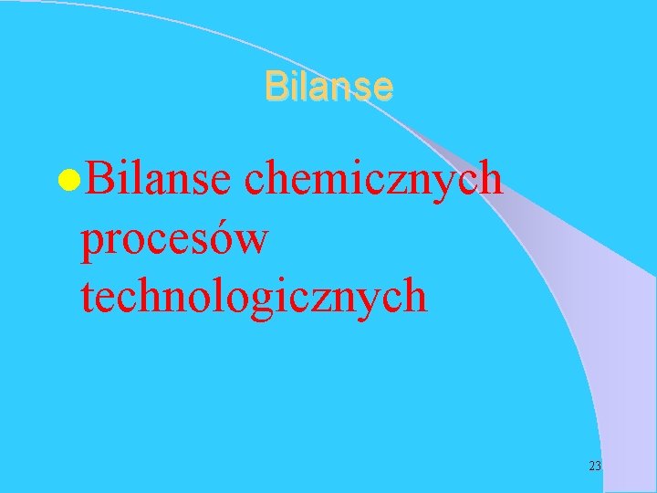 Bilanse l. Bilanse chemicznych procesów technologicznych 23 