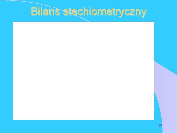 Bilans stechiometryczny 49 