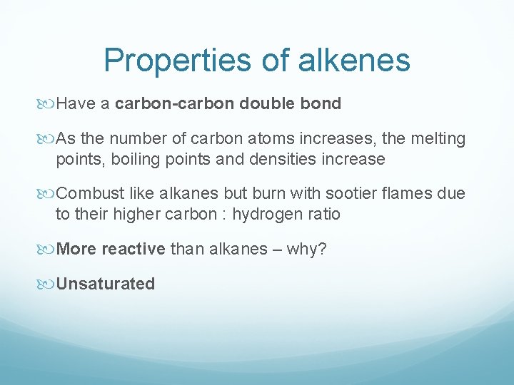 Properties of alkenes Have a carbon-carbon double bond As the number of carbon atoms