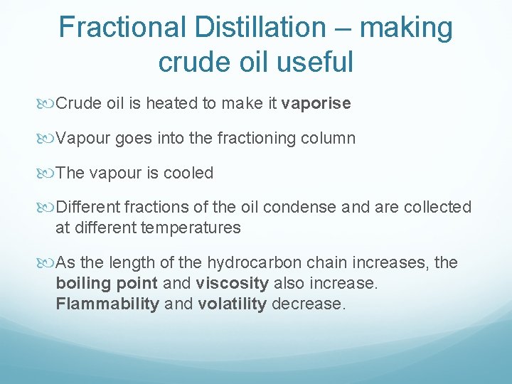 Fractional Distillation – making crude oil useful Crude oil is heated to make it