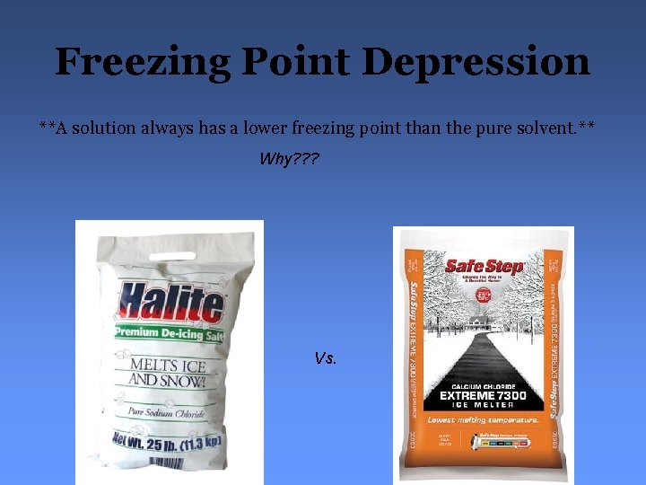 Freezing Point Depression **A solution always has a lower freezing point than the pure