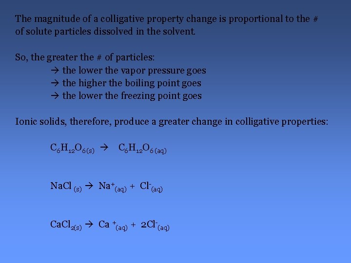 The magnitude of a colligative property change is proportional to the # of solute