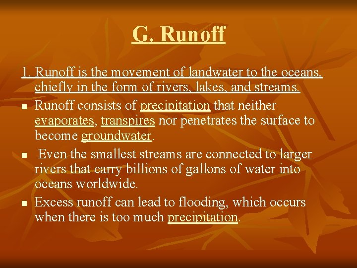 G. Runoff 1. Runoff is the movement of landwater to the oceans, chiefly in