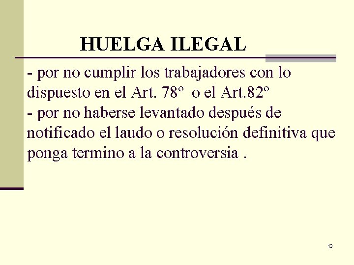 HUELGA ILEGAL - por no cumplir los trabajadores con lo dispuesto en el Art.