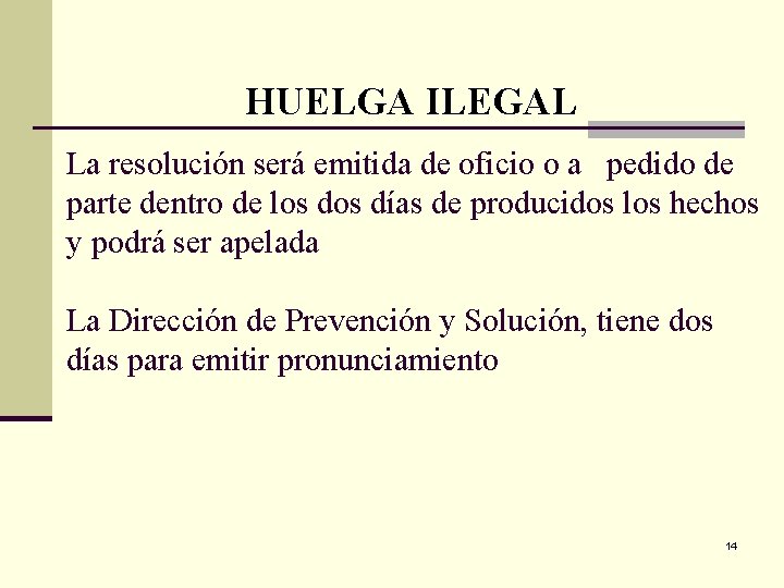 HUELGA ILEGAL La resolución será emitida de oficio o a pedido de parte dentro