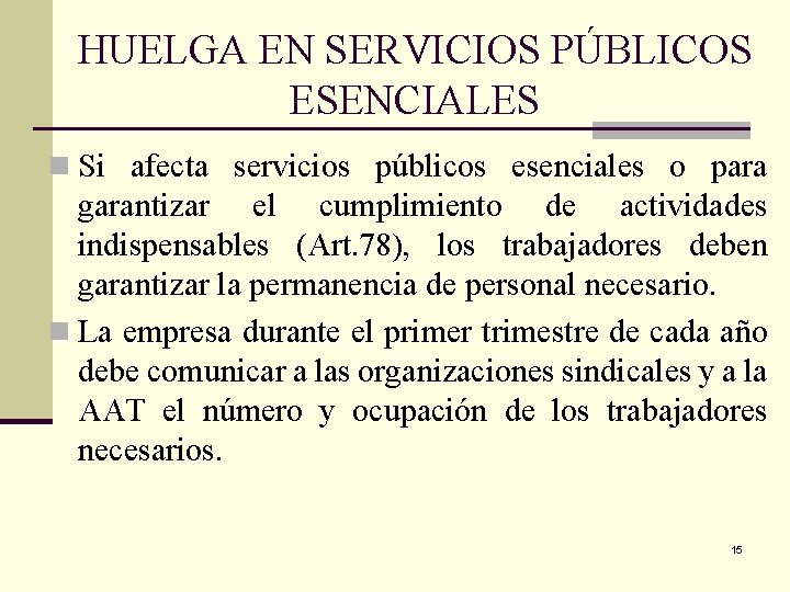 HUELGA EN SERVICIOS PÚBLICOS ESENCIALES n Si afecta servicios públicos esenciales o para garantizar