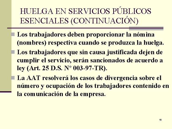 HUELGA EN SERVICIOS PÚBLICOS ESENCIALES (CONTINUACIÓN) n Los trabajadores deben proporcionar la nómina (nombres)