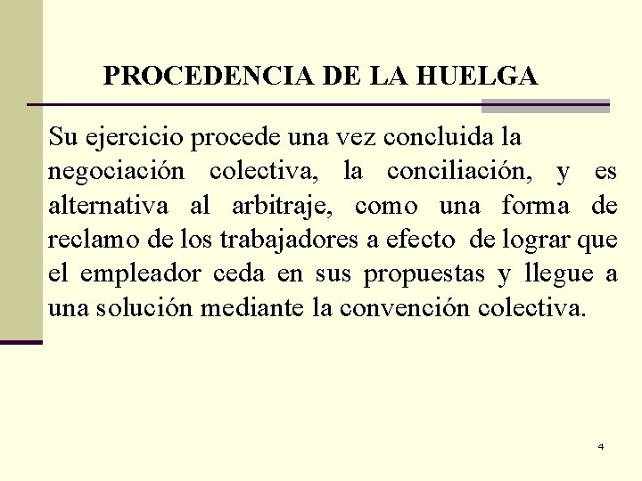 PROCEDENCIA DE LA HUELGA Su ejercicio procede una vez concluida la negociación colectiva, la