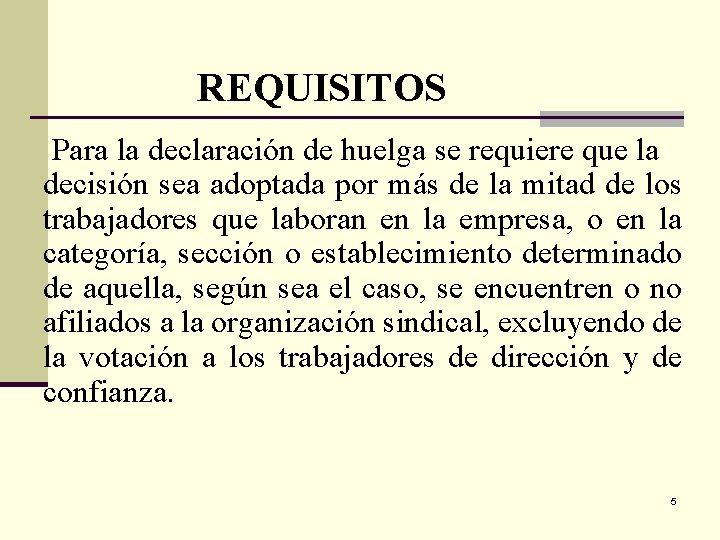 REQUISITOS Para la declaración de huelga se requiere que la decisión sea adoptada por