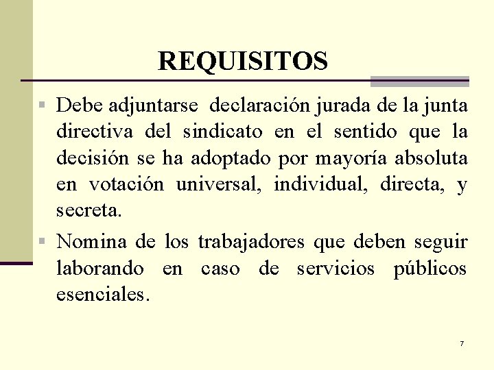 REQUISITOS § Debe adjuntarse declaración jurada de la junta directiva del sindicato en el