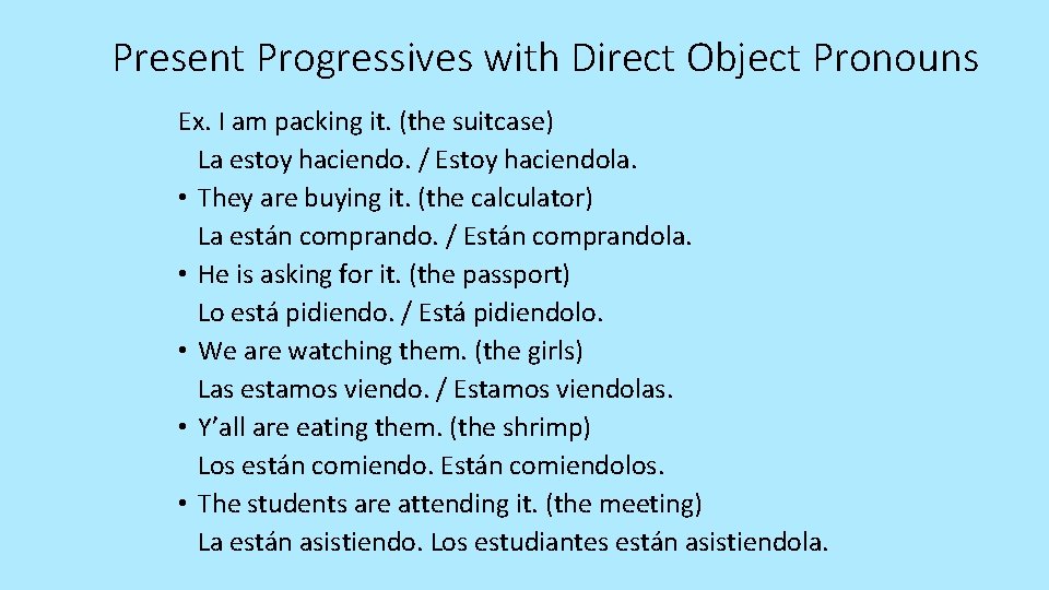 Present Progressives with Direct Object Pronouns Ex. I am packing it. (the suitcase) La