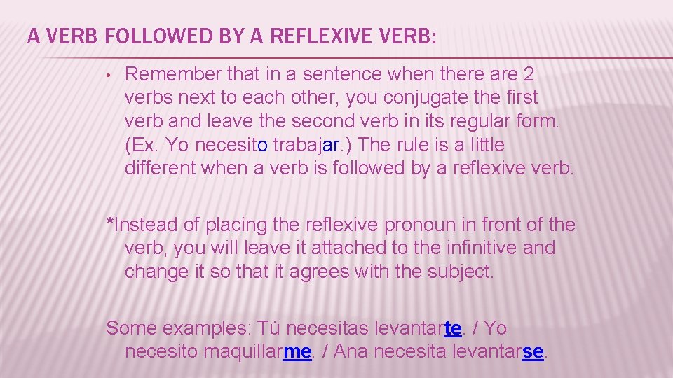 A VERB FOLLOWED BY A REFLEXIVE VERB: • Remember that in a sentence when