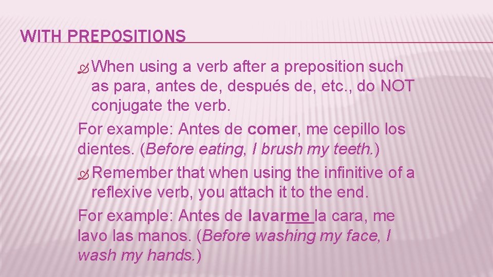 WITH PREPOSITIONS When using a verb after a preposition such as para, antes de,
