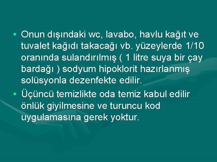  • Onun dışındaki wc, lavabo, havlu kağıt ve tuvalet kağıdı takacağı vb. yüzeylerde