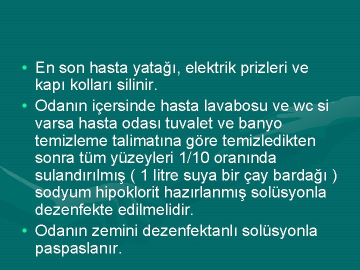  • En son hasta yatağı, elektrik prizleri ve kapı kolları silinir. • Odanın