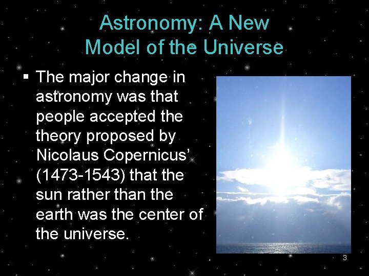 Astronomy: A New Model of the Universe § The major change in astronomy was