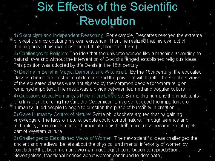 Six Effects of the Scientific Revolution 1) Skepticism and Independent Reasoning: For example, Descartes