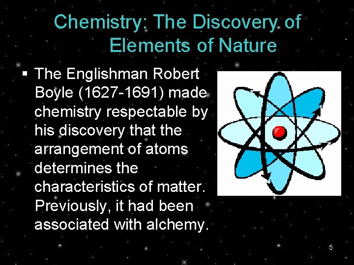 Chemistry: The Discovery of Elements of Nature § The Englishman Robert Boyle (1627 -1691)