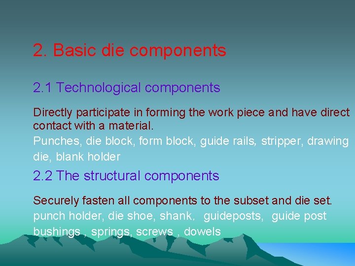 2. Basic die components 2. 1 Technological components Directly participate in forming the work