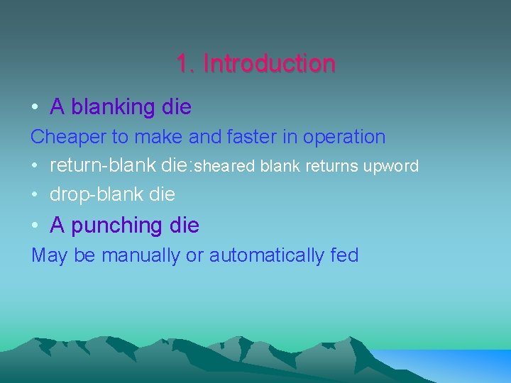 1. Introduction • A blanking die Cheaper to make and faster in operation •