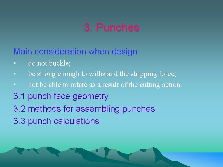 3. Punches Main consideration when design: • • • do not buckle; be strong