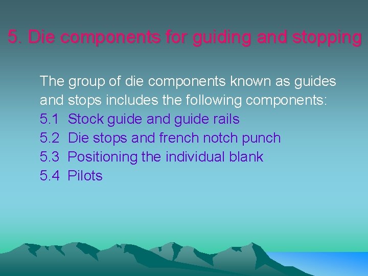 5. Die components for guiding and stopping The group of die components known as