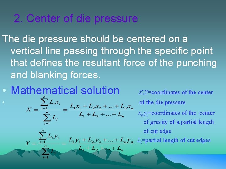 2. Center of die pressure The die pressure should be centered on a vertical