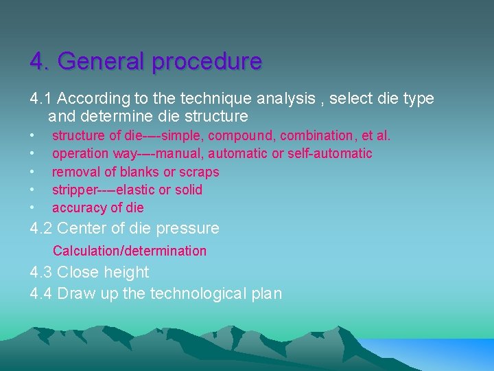 4. General procedure 4. 1 According to the technique analysis , select die type