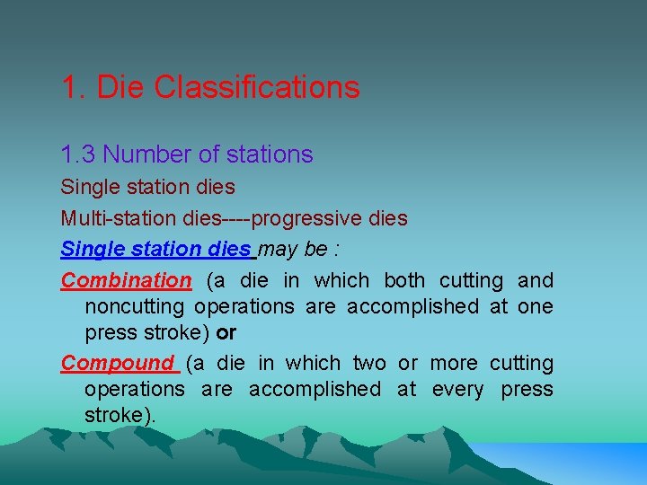 1. Die Classifications 1. 3 Number of stations Single station dies Multi-station dies----progressive dies