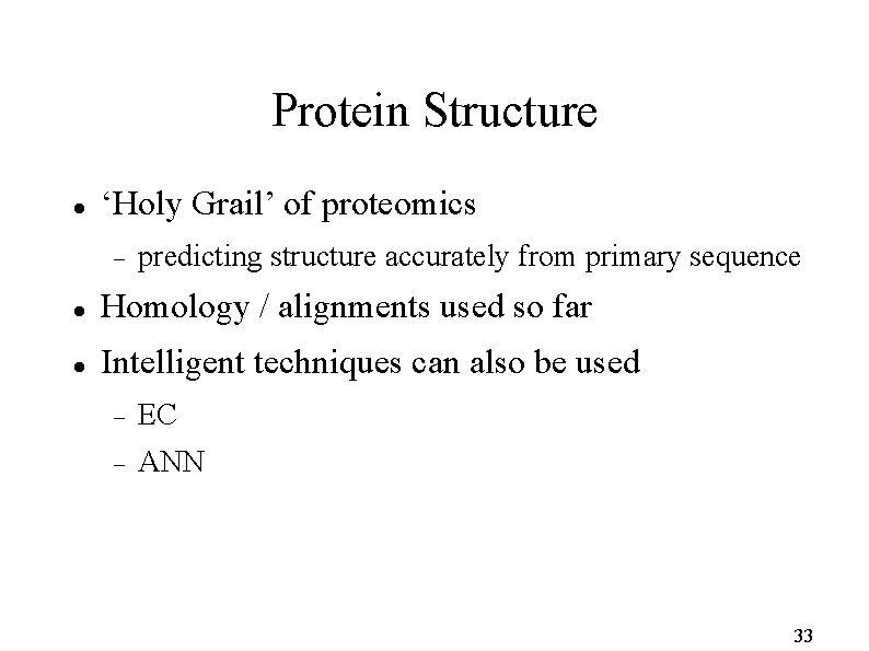 Protein Structure ‘Holy Grail’ of proteomics predicting structure accurately from primary sequence Homology /