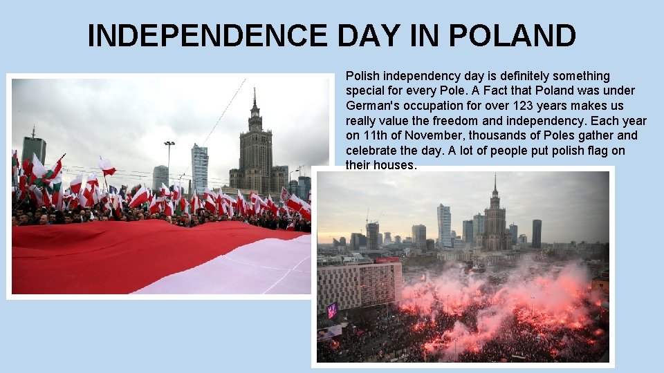 INDEPENDENCE DAY IN POLAND Polish independency day is definitely something special for every Pole.