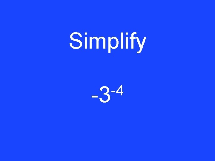 Simplify -4 -3 