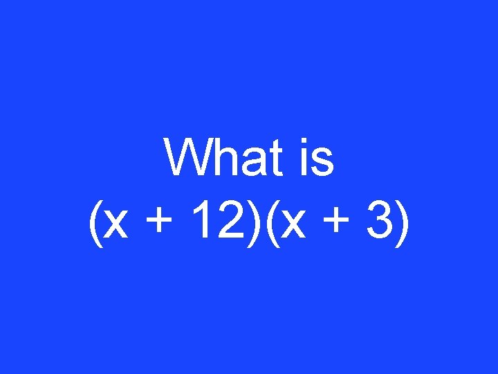 What is (x + 12)(x + 3) 