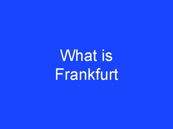 What is Frankfurt 
