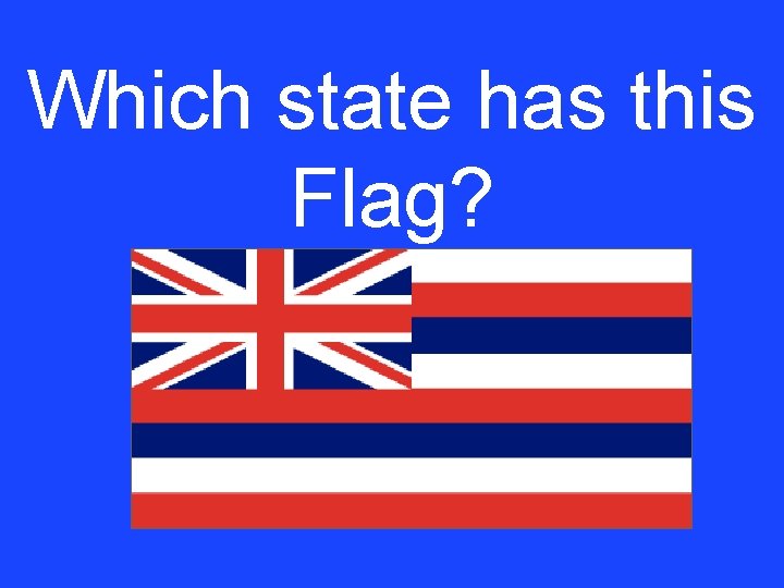 Which state has this Flag? 