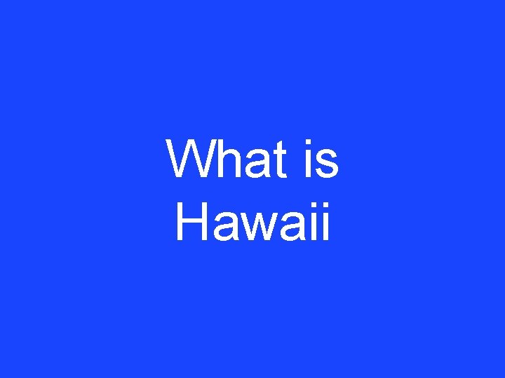 What is Hawaii 