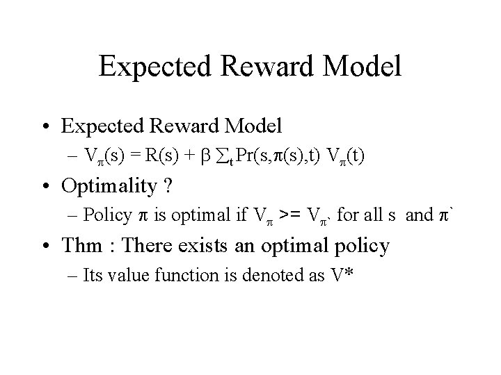 Expected Reward Model • Expected Reward Model – Vp(s) = R(s) + b åt