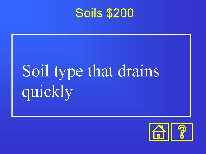 Soils $200 Soil type that drains quickly 