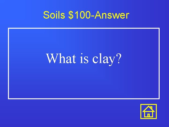 Soils $100 -Answer What is clay? 