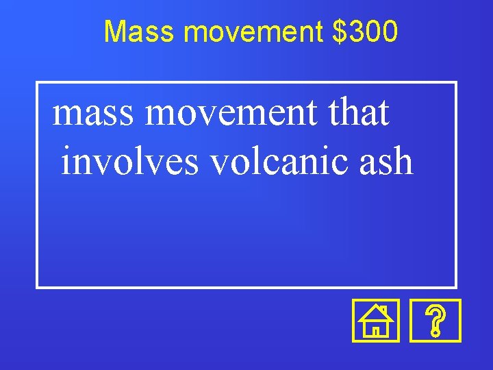 Mass movement $300 mass movement that involves volcanic ash 