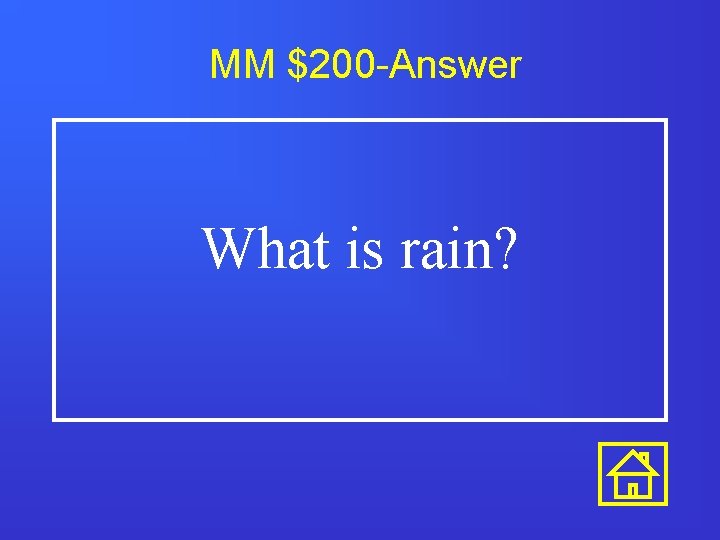 MM $200 -Answer What is rain? 