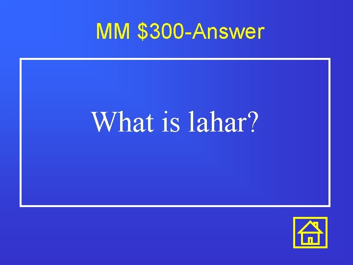 MM $300 -Answer What is lahar? 