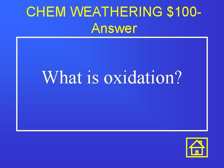 CHEM WEATHERING $100 Answer What is oxidation? 