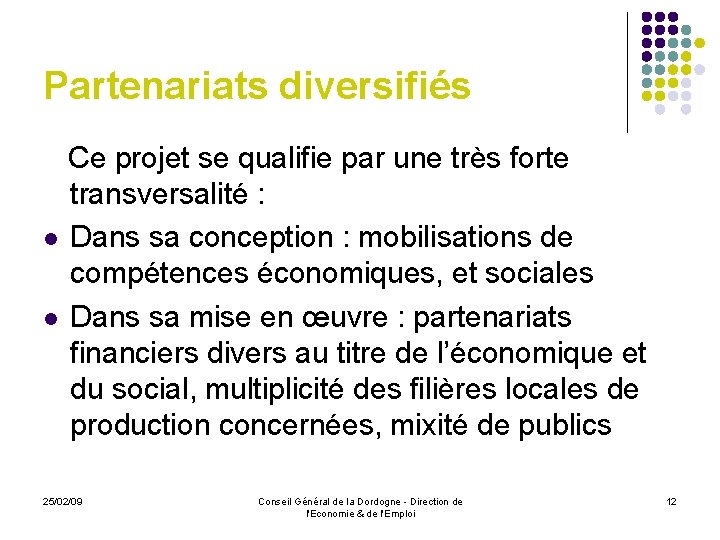 Partenariats diversifiés Ce projet se qualifie par une très forte transversalité : l Dans