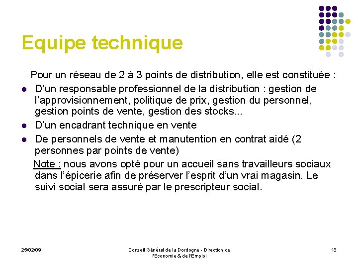 Equipe technique Pour un réseau de 2 à 3 points de distribution, elle est