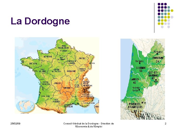 La Dordogne 25/02/09 Conseil Général de la Dordogne - Direction de l'Economie & de