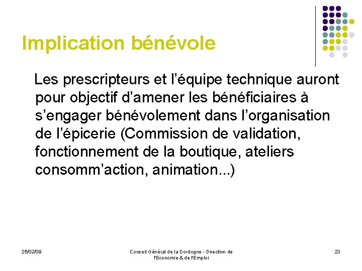Implication bénévole Les prescripteurs et l’équipe technique auront pour objectif d’amener les bénéficiaires à