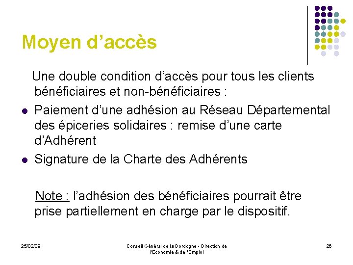 Moyen d’accès Une double condition d’accès pour tous les clients bénéficiaires et non-bénéficiaires :