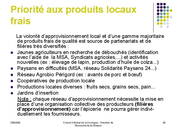 Priorité aux produits locaux frais l l l La volonté d’approvisionnement local et d’une
