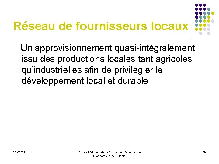 Réseau de fournisseurs locaux Un approvisionnement quasi-intégralement issu des productions locales tant agricoles qu’industrielles